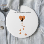 Your footprint changed my destiny ronde button 6,0 cm (In situ)