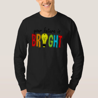 Your Future Is Bright Back To School  Teacher T-shirt