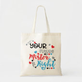 Your Future Mister Right Tote Bag (Voorkant)