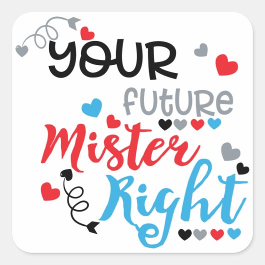 Your Future Mister Right Vierkante Sticker (Voorkant)