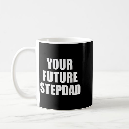 Your Future Stepdad Quote  Koffiemok (Links)