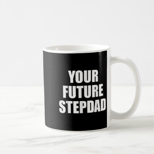 Your Future Stepdad Quote Koffiemok (Rechts)