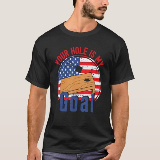 Your Hole Is My Goal American Flag Cornhole T T-shirt (Voorkant)