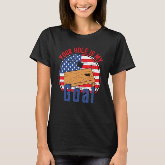 Your Hole Is My Goal American Flag Cornhole T T-shirt (Voorkant)