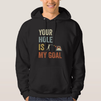 Your Hole Is My Goal Cornhole Dad Cornhole Champio Hoodie
