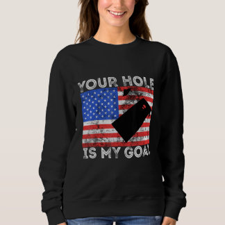 Your Hole Is My Goal Cornhole Game Player American Trui
