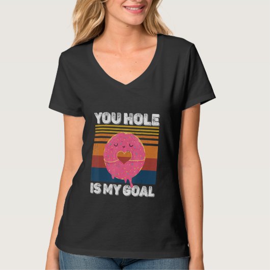 Your Hole Is My Goal  Donut Hole T-shirt (Voorkant)