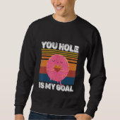 Your Hole Is My Goal  Donut Hole Trui (Voorkant)