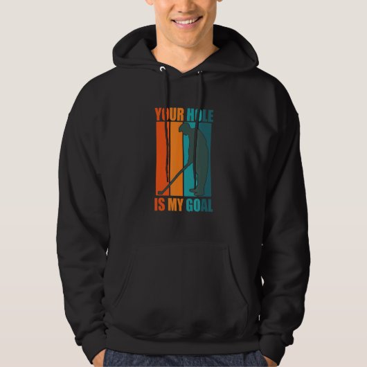 Your Hole is My Goal Golf Hoodie (Voorkant)