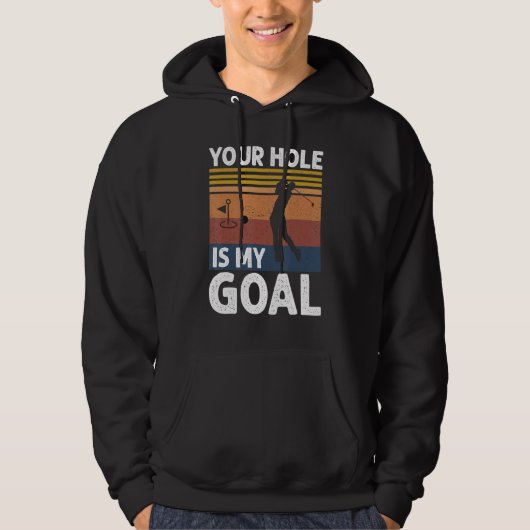 Your Hole Is My Goal Golf Player Golfing Humor Pun Hoodie (Voorkant)