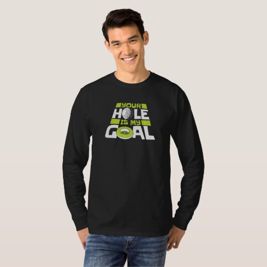 Your Hole Is My Goal Player Pro Golfer Golfing Leg T-shirt (Voorkant volledig)