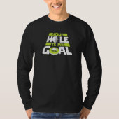 Your Hole Is My Goal Player Pro Golfer Golfing Leg T-shirt (Voorkant)
