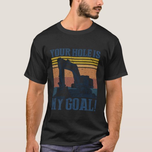 Your Hole is My Goal T-shirt (Voorkant)