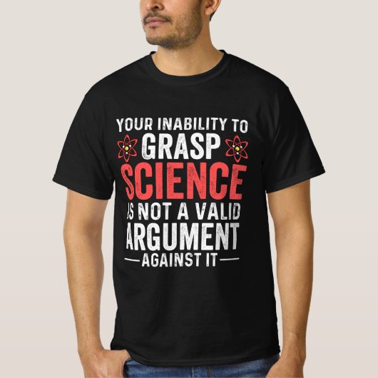 Your Inability To Grasp Science T-shirt (Voorkant)