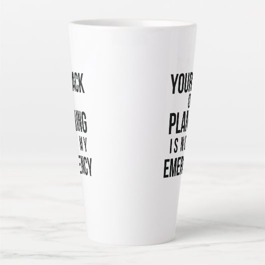 Your Lack of Planning coffee mug Latte Mok (Voorkant)