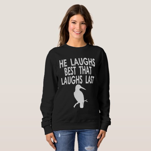 Your laugh is all I need Quote for Australien Bird Trui (Voorkant volledig)