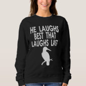 Your laugh is all I need Quote for Australien Bird Trui (Voorkant)