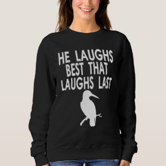 Your laugh is all I need Quote for Australien Bird Trui