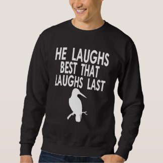 Your laugh is all I need Quote for Australien Bird Trui
