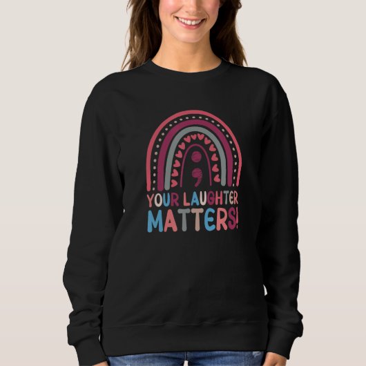 Your Laughter Matters Boho Rainbow Semicolon Trui (Voorkant)
