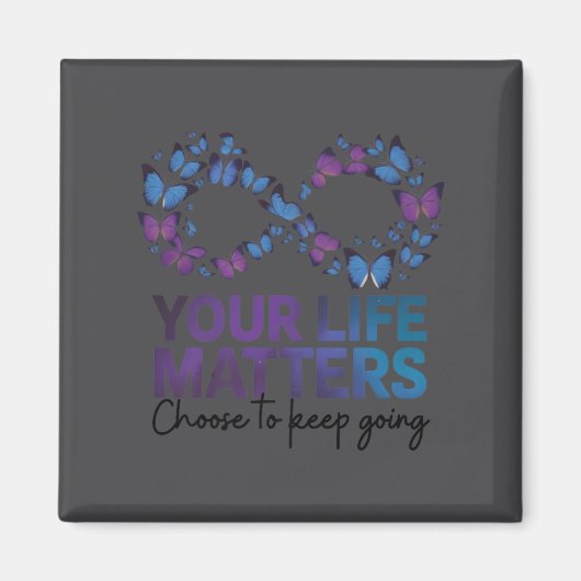 Your Life Choose To Keep On Going Suicide Preventi Magneet (Voorkant)