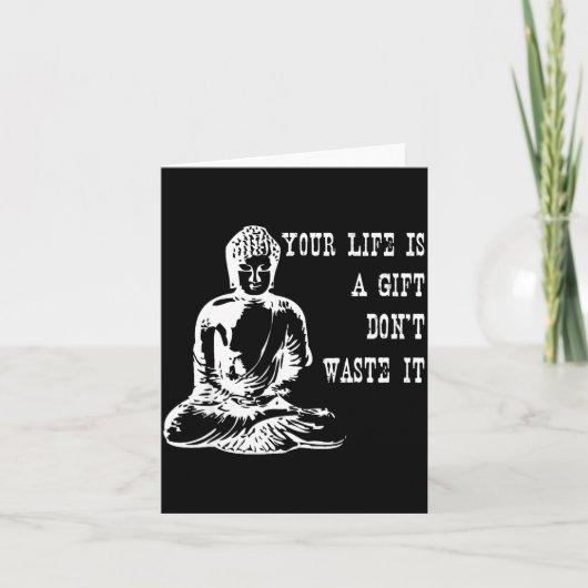 Your Life Is A Gift Don’t Waste It Buddha Meditati Kaart (Voorkant)