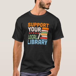 Your Local Library Book Reading Readers T-shirt