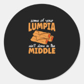 Your Lumpia Aint Done In The Middle Ronde Sticker (Voorkant)