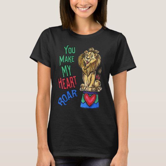Your Make My Heart Roar  Love Lion T-shirt (Voorkant)