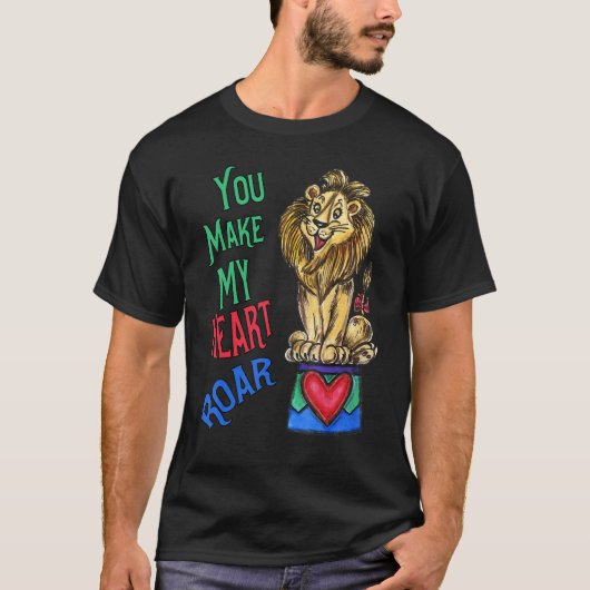Your Make My Heart Roar  Love Lion T-shirt (Voorkant)