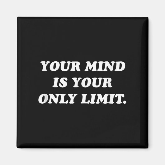 Your Mind Is Your Only Limit Motivational Sitive T Magneet (Voorkant)