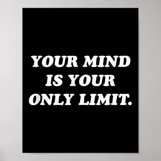 Your Mind Is Your Only Limit Motivational Sitive T Poster (Voorkant)