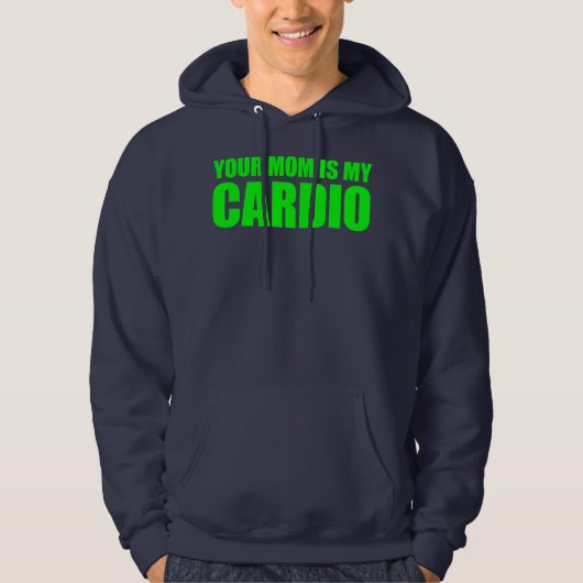 Your Mom Is My Cardio Funny Saying  Hoodie (Voorkant)