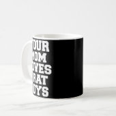 Your Mom Loves Frat Boys Funny Fraternity College  Koffiemok (Voorkant links)