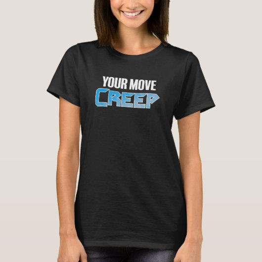 YOUR MOVE CREEP sci fi 80's future humor future T-shirt (Voorkant)