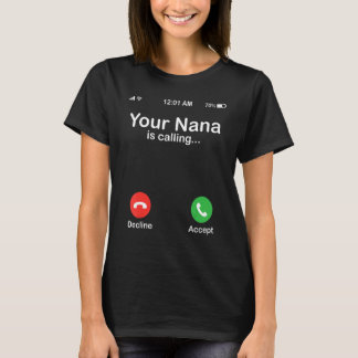 Your Nana Is Calling Decline Or Accept Happy Grand T-shirt