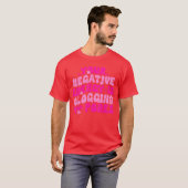 Your Negative Energy Is Clogging My Pores Quote vi T-shirt (Voorkant volledig)