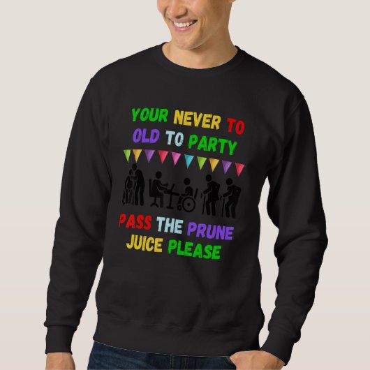 Your never to old to party pass the prune juice fo trui (Voorkant)