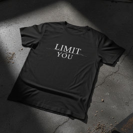Your Only Limit Is You Motivational T-shirt
