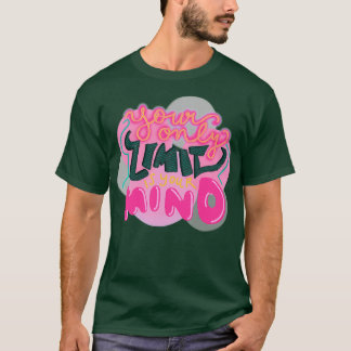 your only limit is your mind 3 t-shirt