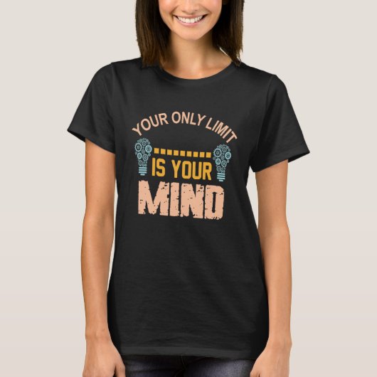 Your Only Limit Is Your Mind So Don't Give Up 2 T-shirt (Voorkant)
