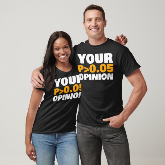 Your Opinion is Statistically Insignificant funny  T-shirt (Unisex)
