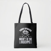 Your Opinion Wasn't in the Recipe Funny Saying Tote Bag (Voorkant)