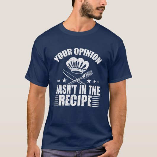 Your Opinion wasn't in the Recipe T Shirt (Voorkant)