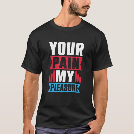 Your Pain My Pleasure  Trainer Athletic trainer T-shirt (Voorkant)
