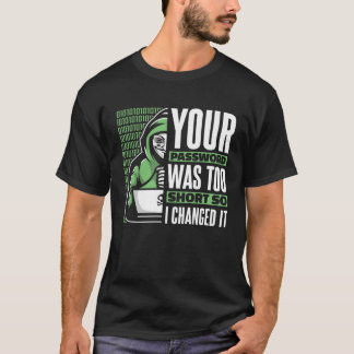 Your Password Was Too Short Black Hat Ethical Hack T-shirt