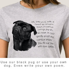 Your Photo or Use Our Cute Black Pug Puppy & Poem T-shirt