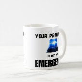 Your Promotion Is Not My Emergency Mug Koffiemok (Voorkant rechts)