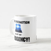 Your Promotion Is Not My Emergency Mug Koffiemok (Voorkant links)