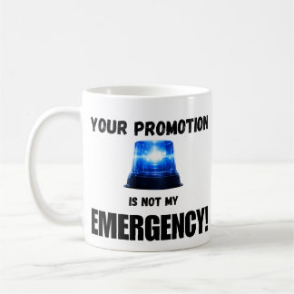 Your Promotion Is Not My Emergency Mug Koffiemok